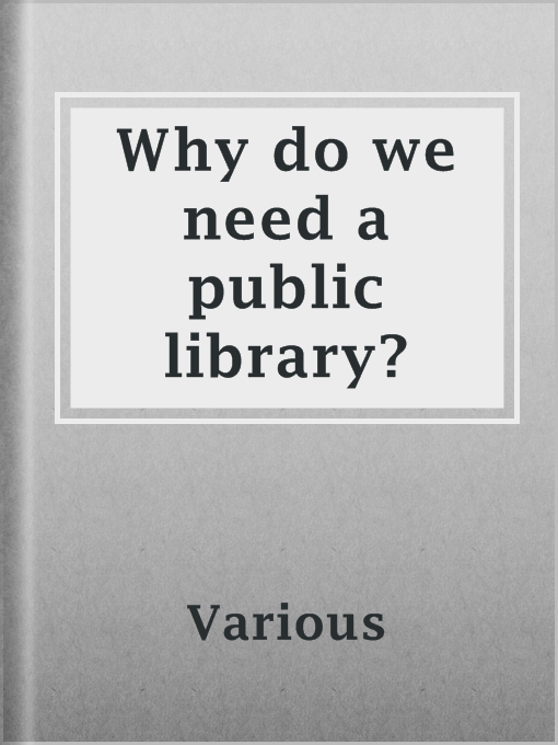 Title details for Why do we need a public library? by Various - Available